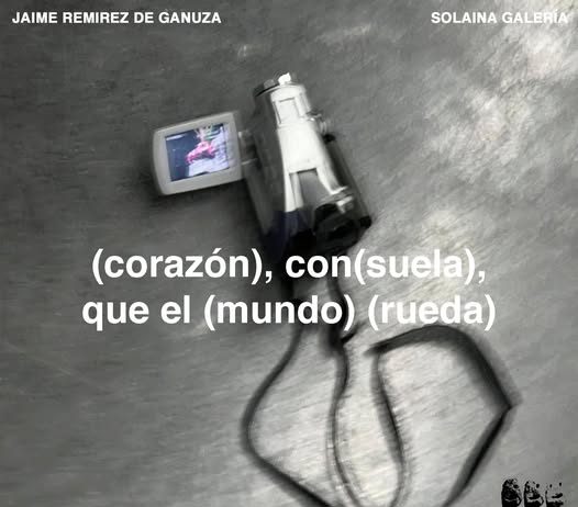 Jaime Remírez de Ganuza – ‘(Corazón), con(suela), que el (mundo) (rueda)’